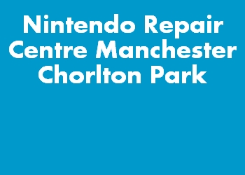 Nintendo Repair Centre Manchester Chorlton Park