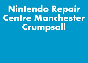 Nintendo Repair Centre Manchester Crumpsall