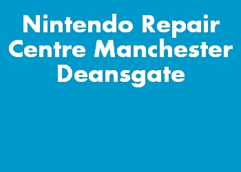 Nintendo Repair Centre Manchester Deansgate
