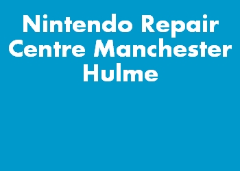 Nintendo Repair Centre Manchester Hulme