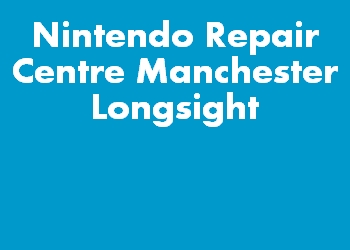 Nintendo Repair Centre Manchester Longsight