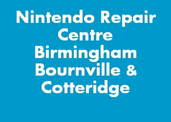Nintendo Repair Centre Birmingham Bournville & Cotteridge