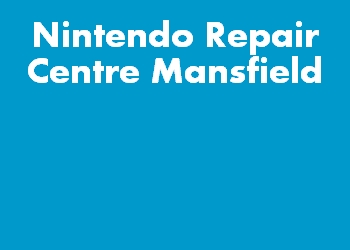 Nintendo Repair Centre Mansfield