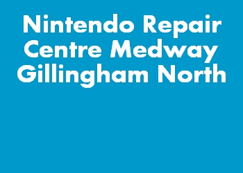 Nintendo Repair Centre Medway Gillingham North