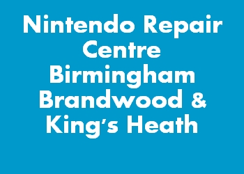 Nintendo Repair Centre Birmingham Brandwood & King's Heath