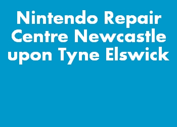 Nintendo Repair Centre Newcastle upon Tyne Elswick