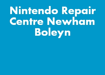 Nintendo Repair Centre Newham Boleyn
