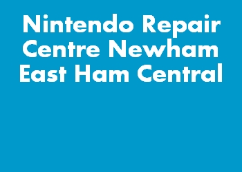 Nintendo Repair Centre Newham East Ham Central