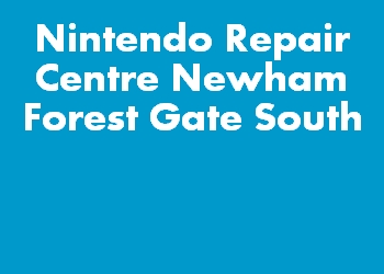 Nintendo Repair Centre Newham Forest Gate South