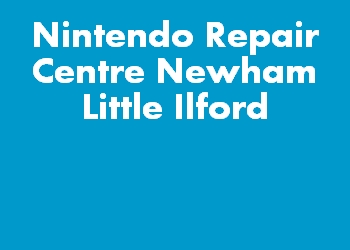 Nintendo Repair Centre Newham Little Ilford