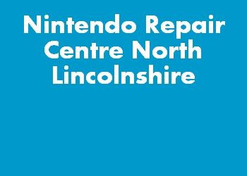 Nintendo Repair Centre North Lincolnshire