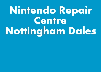 Nintendo Repair Centre Nottingham Dales