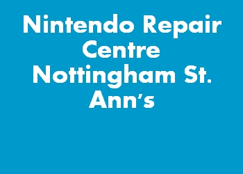 Nintendo Repair Centre Nottingham St. Ann's