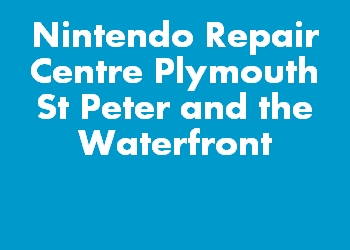 Nintendo Repair Centre Plymouth St Peter and the Waterfront