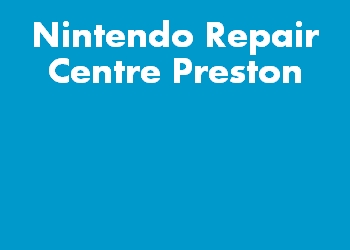 Nintendo Repair Centre Preston