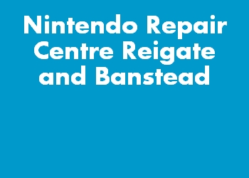 Nintendo Repair Centre Reigate and Banstead