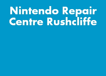 Nintendo Repair Centre Rushcliffe