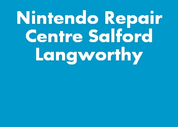 Nintendo Repair Centre Salford Langworthy