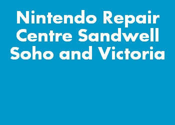 Nintendo Repair Centre Sandwell Soho and Victoria