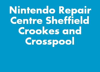 Nintendo Repair Centre Sheffield Crookes and Crosspool
