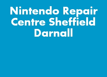 Nintendo Repair Centre Sheffield Darnall