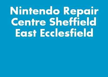 Nintendo Repair Centre Sheffield East Ecclesfield