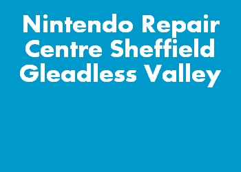 Nintendo Repair Centre Sheffield Gleadless Valley