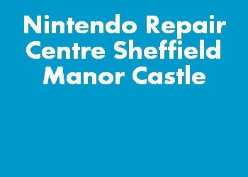Nintendo Repair Centre Sheffield Manor Castle
