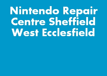 Nintendo Repair Centre Sheffield West Ecclesfield