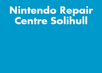 Nintendo Repair Centre Solihull