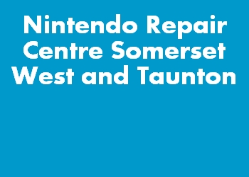 Nintendo Repair Centre Somerset West and Taunton