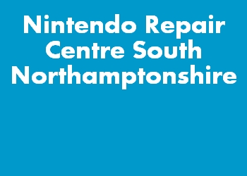 Nintendo Repair Centre South Northamptonshire