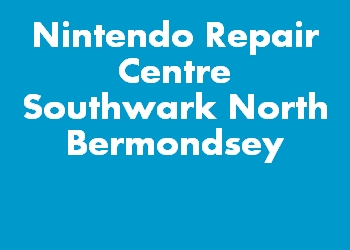 Nintendo Repair Centre Southwark North Bermondsey
