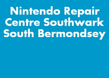 Nintendo Repair Centre Southwark South Bermondsey