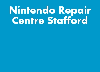 Nintendo Repair Centre Stafford