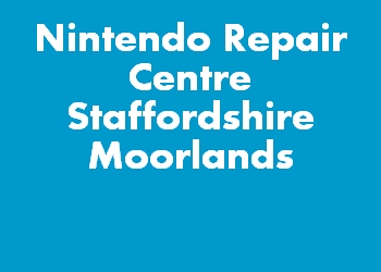 Nintendo Repair Centre Staffordshire Moorlands