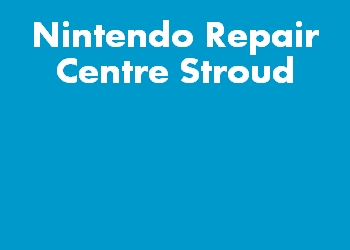 Nintendo Repair Centre Stroud