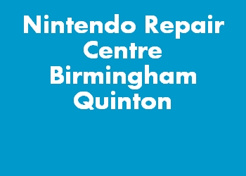 Nintendo Repair Centre Birmingham Quinton