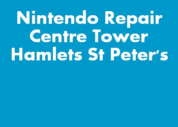 Nintendo Repair Centre Tower Hamlets St Peter's