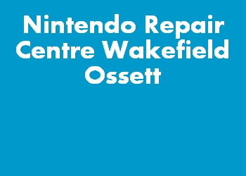 Nintendo Repair Centre Wakefield Ossett