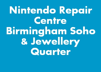 Nintendo Repair Centre Birmingham Soho & Jewellery Quarter