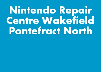 Nintendo Repair Centre Wakefield Pontefract North