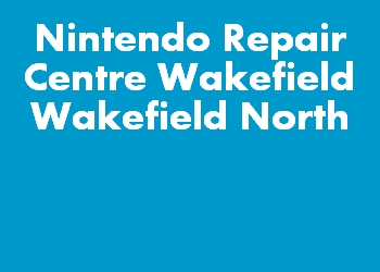 Nintendo Repair Centre Wakefield Wakefield North