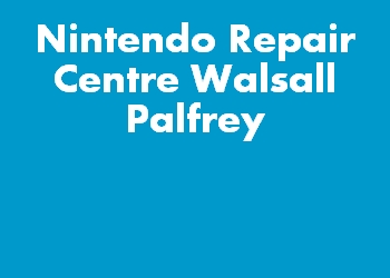 Nintendo Repair Centre Walsall Palfrey