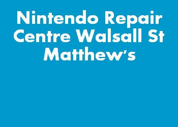 Nintendo Repair Centre Walsall St Matthew's