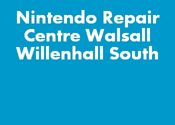 Nintendo Repair Centre Walsall Willenhall South