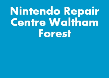 Nintendo Repair Centre Waltham Forest