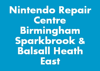 Nintendo Repair Centre Birmingham Sparkbrook & Balsall Heath East