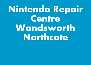 Nintendo Repair Centre Wandsworth Northcote
