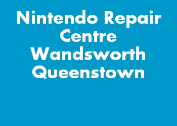 Nintendo Repair Centre Wandsworth Queenstown